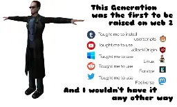 <t posing game character> this generation was the first to be raised on web 2. tumblr taught me to install userscripts. youtube taught me to use ublockorigin. windows taught me to use linux. reddit taught me to use farside. twitter taught me to use fediverse mastadon. and i wouldnt have it any other way