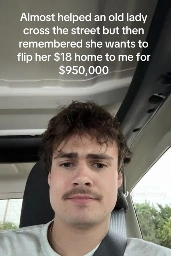 Almost helped an old lady cross the street but then remembered she wants to flip her $18 home to me for $950,000 (TikTok screenshot)