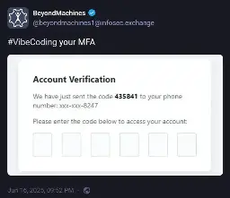 BeyondMachines ( @beyondmachines1@infosec.exchange: "#VibeCoding your MFA". Attached image: a two-factor authentication screen that says "We have just sent the code 435841 to your phone number: xxx-xxx-8247. Please enter the code below to access your account:"