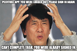 Jackie Chan Confused "Peertube app: You were logged out, please sign in again." "Cant complete task, you were already signed in."