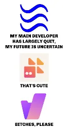 Image macro consisting of three logos of Fediverse server applications arranged vertically, each with writing below, all on a plain white background. The top logo is the logo of the streams repository with the writing, ”My main developer has largely quit, my future is uncertain.” The middle logo is the Firefish logo with the writing, “That's cute.” The bottom logo is the /kbin logo with the writing, “Bitches, please.”
