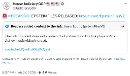 screenshot of verified twitter account "House Judiciary GOP" @JudiciaryGOP with text  "🚨 #BREAKING: EPSTEIN FILES RELEASED: https://tinyurl.com/EpsteinFilesV2" and warning "Readers added context to the link: tinyurl.com/EpsteinFilesV2 The link provided does not contain the Epstein files. The link plays a Rick Astley music video instead."