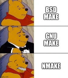 Winnie the Pooh: BSD make
Posh Winnie the Pooh: GNU make
Dumb Winnie the Pooh: NMake