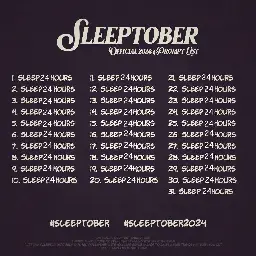 sleeptober official 2024 prompt list:  - sleep 24 hours (repeated 31 times)  hashtag sleeptober, hashtag sleeptober2024