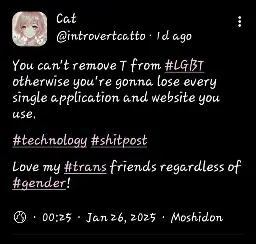 You can't remove T from LGBT or you'll lose all applications and websites you use. 