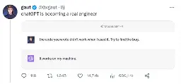 A Twitter post by "gaut" @0xgaut. The Tweet says "chatGPT is becoming a real engineer" in reference to a screenshot included with the Tweet. The screenshot is of a ChatGPT interaction using the model GPT-4 where the user says "the code you wrote didn't work when I used it. Try to find the bug." and ChatGPT replies "It works on my machine."
