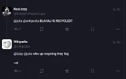 A mastodon post by @Essy@hellspawn.gay saying "@julia @wikipedia BLAHAJ IS RECYCLED?" with a reply from the official wikipedia account saying "@Ezzy @julia who up recycling they 'haj -sf"