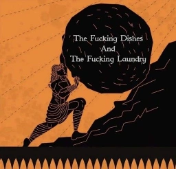 syfiuss pushes boulder up hill. the boulder is labeled The fucking dishes The fucking laundry