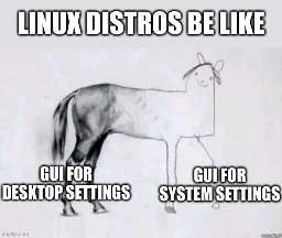 Meme with unfinished horse drawing. Left side the horse drawing is professionally made at the horses back, on the right it looks like a child's stick figure drawing. Caption: "Linux distros be like: GUI for desktop settings (left), GUI for system settings (right).
