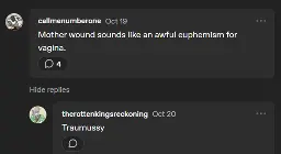 A tumblr comment by callmenumberone on October 19 saying "Mother wound sounds like an awful euphemism for vagina.". It has a reply from therottenkingsreckoning saying "Traumussy".