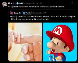 A tweet by @Dexterto saying "Starting January 1, all children born between 2025 and 2039 will be a part of the demographic group 'Generation Beta'. It has a quote from @kirawontmiss saying "this gotta be the most unfortunate name for a generation ever."