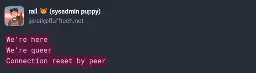 Mastodon post: "We're here, We're queer, Connection reset by peer"